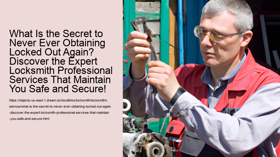 What Is the Secret to Never Ever Obtaining Locked Out Again? Discover the Expert Locksmith Professional Services That Maintain You Safe and Secure!