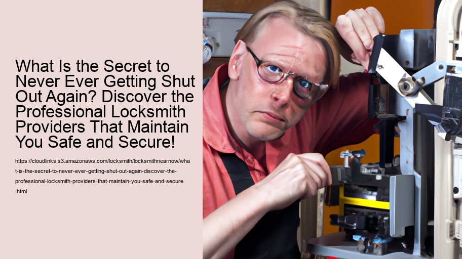 What Is the Secret to Never Ever Getting Shut Out Again? Discover the Professional Locksmith Providers That Maintain You Safe and Secure!