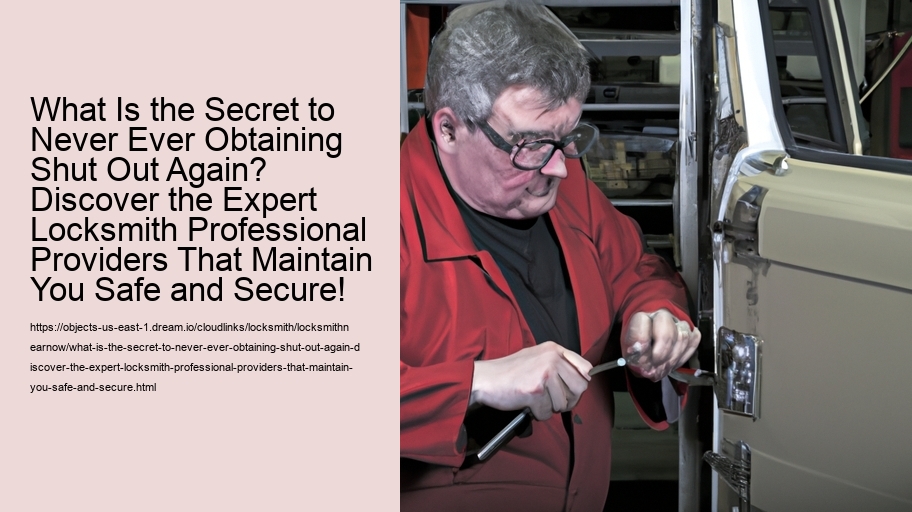 What Is the Secret to Never Ever Obtaining Shut Out Again? Discover the Expert Locksmith Professional Providers That Maintain You Safe and Secure!